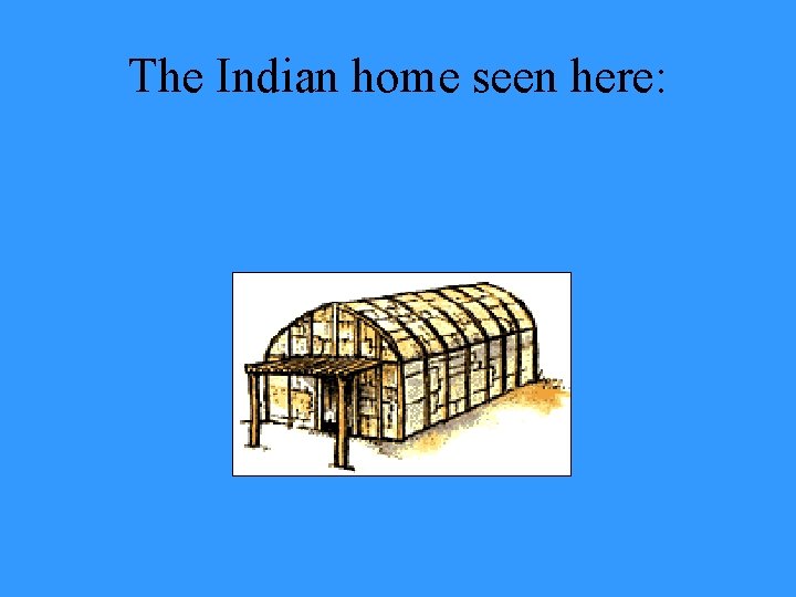 The Indian home seen here: 