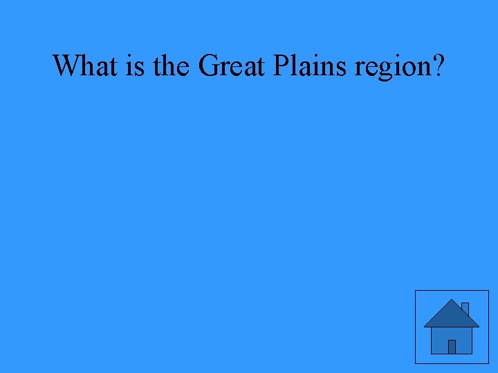 What is the Great Plains region? 