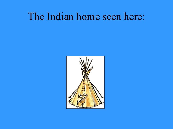 The Indian home seen here: 