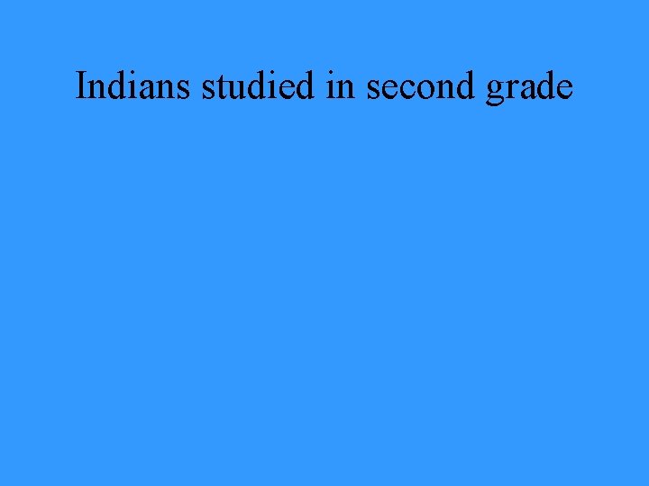 Indians studied in second grade 