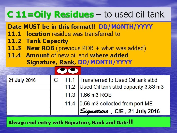 C 11=Oily Residues – to used oil tank Date MUST be in this format!!