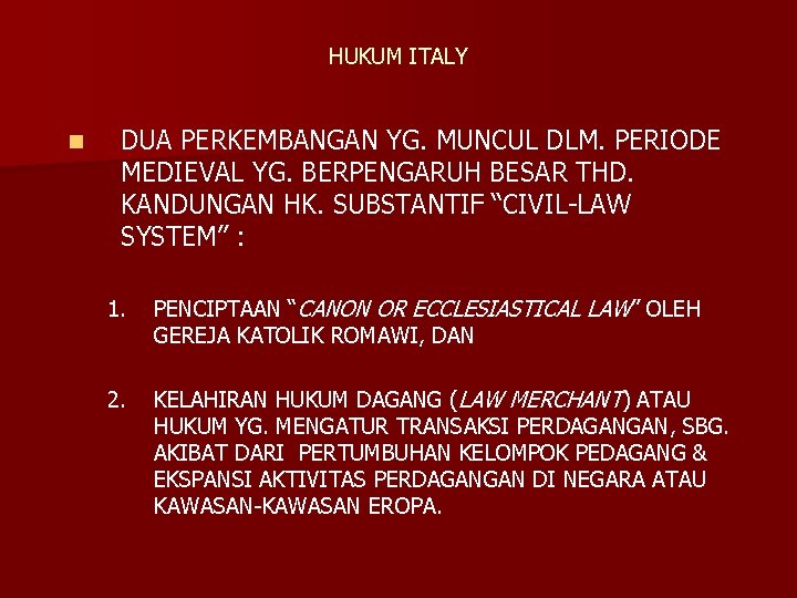 HUKUM ITALY n DUA PERKEMBANGAN YG. MUNCUL DLM. PERIODE MEDIEVAL YG. BERPENGARUH BESAR THD.