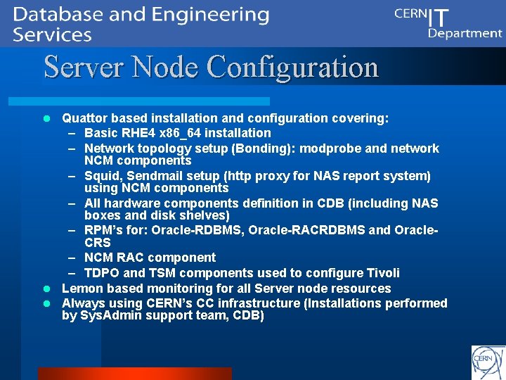 Server Node Configuration Quattor based installation and configuration covering: – Basic RHE 4 x
