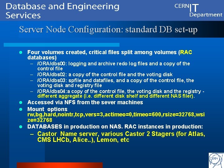 Server Node Configuration: standard DB set-up l Four volumes created, critical files split among