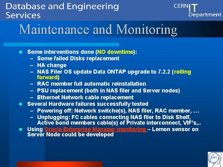 Maintenance and Monitoring Some interventions done (NO downtime): – Some failed Disks replacement –