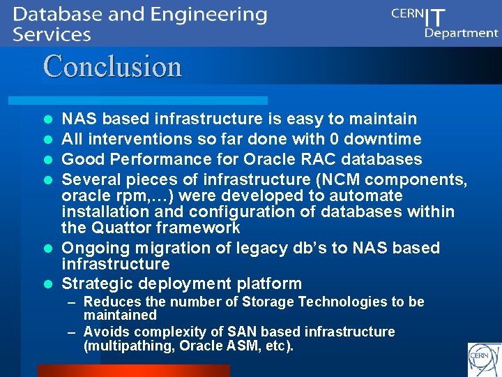 Conclusion NAS based infrastructure is easy to maintain All interventions so far done with
