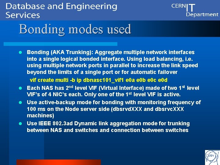 Bonding modes used Bonding (AKA Trunking): Aggregate multiple network interfaces into a single logical