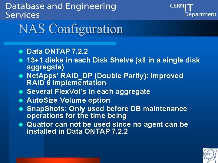 NAS Configuration l l l l Data ONTAP 7. 2. 2 13+1 disks in