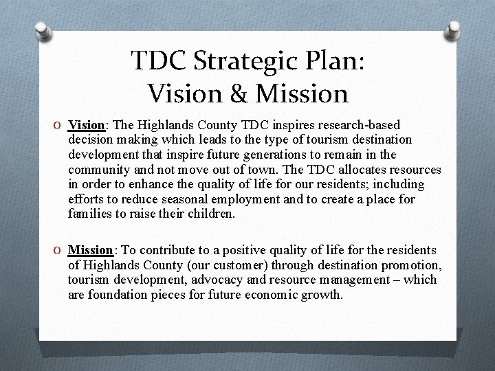 TDC Strategic Plan: Vision & Mission O Vision: The Highlands County TDC inspires research-based