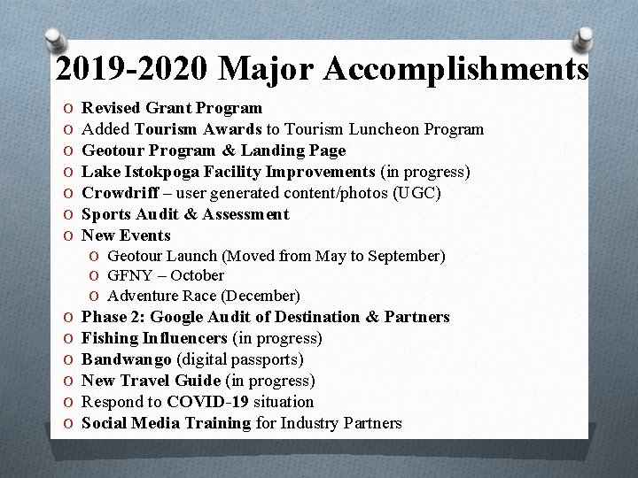 2019 -2020 Major Accomplishments O O O O Revised Grant Program Added Tourism Awards