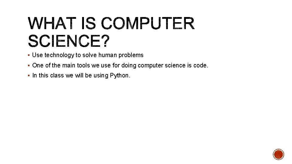 § Use technology to solve human problems § One of the main tools we