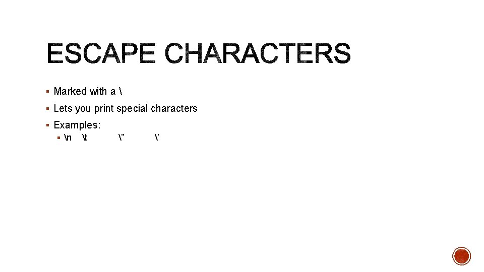 § Marked with a  § Lets you print special characters § Examples: §