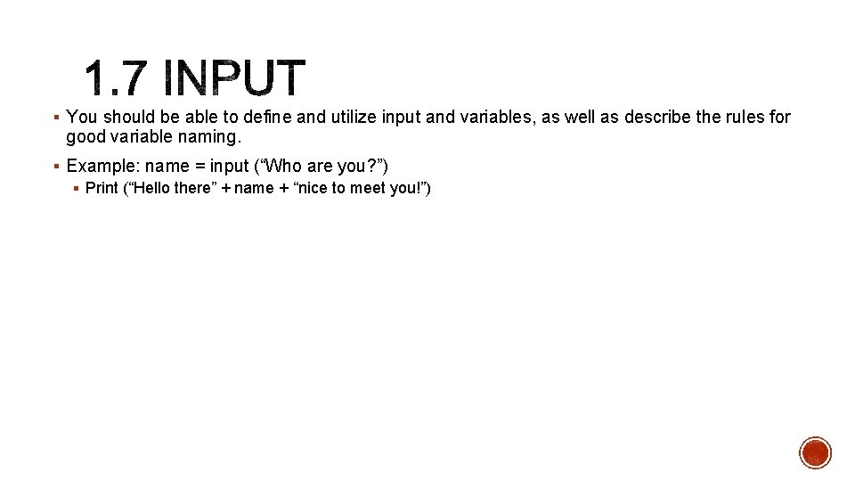 § You should be able to define and utilize input and variables, as well