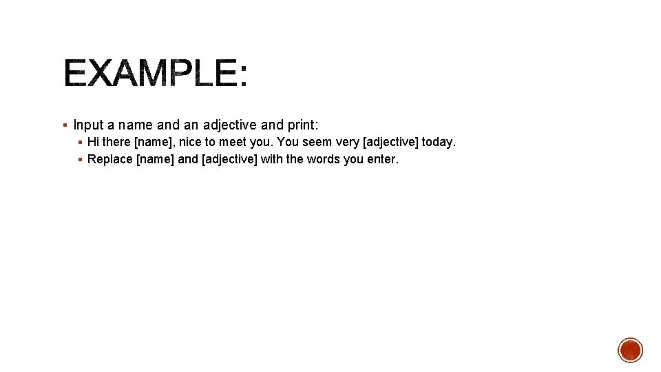 § Input a name and an adjective and print: § Hi there [name], nice