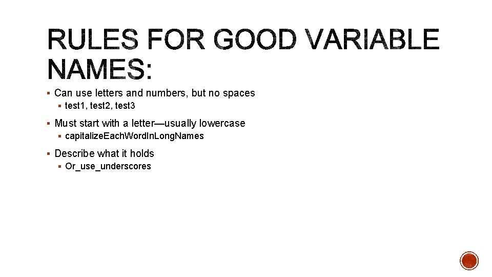 § Can use letters and numbers, but no spaces § test 1, test 2,