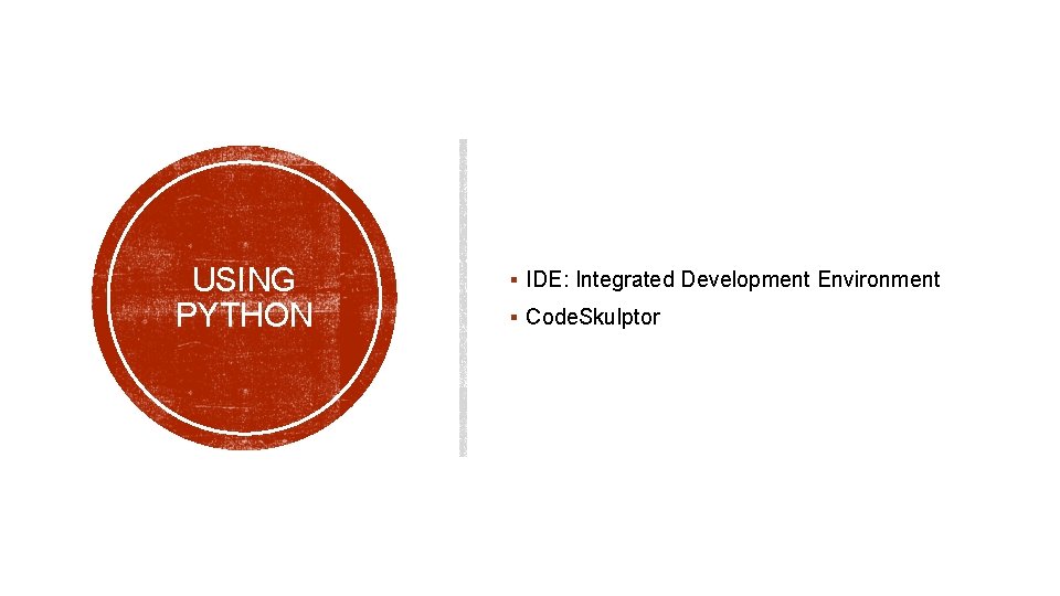 USING PYTHON § IDE: Integrated Development Environment § Code. Skulptor 