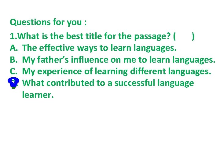 Questions for you : 1. What is the best title for the passage? (
