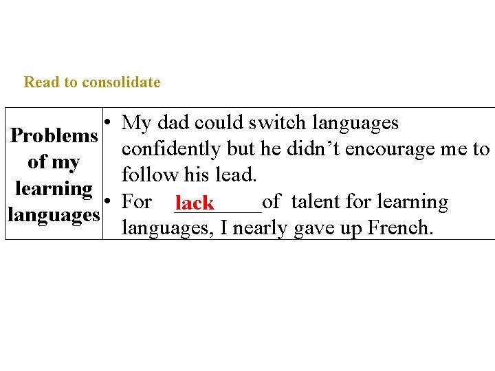 Read to consolidate • My dad could switch languages Problems confidently but he didn’t