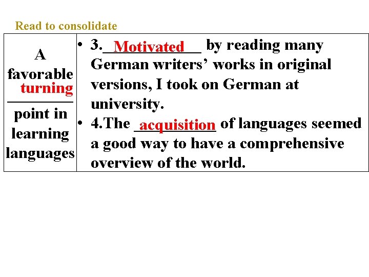 Read to consolidate • 3. ______ by reading many Motivated A German writers’ works