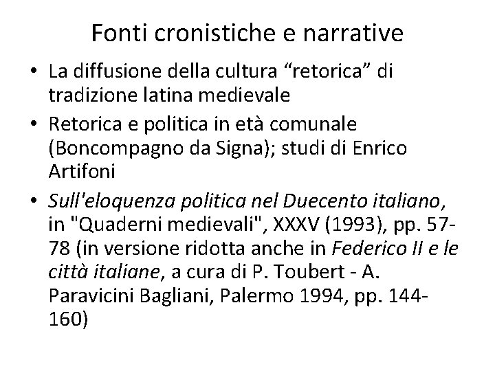 Fonti cronistiche e narrative • La diffusione della cultura “retorica” di tradizione latina medievale