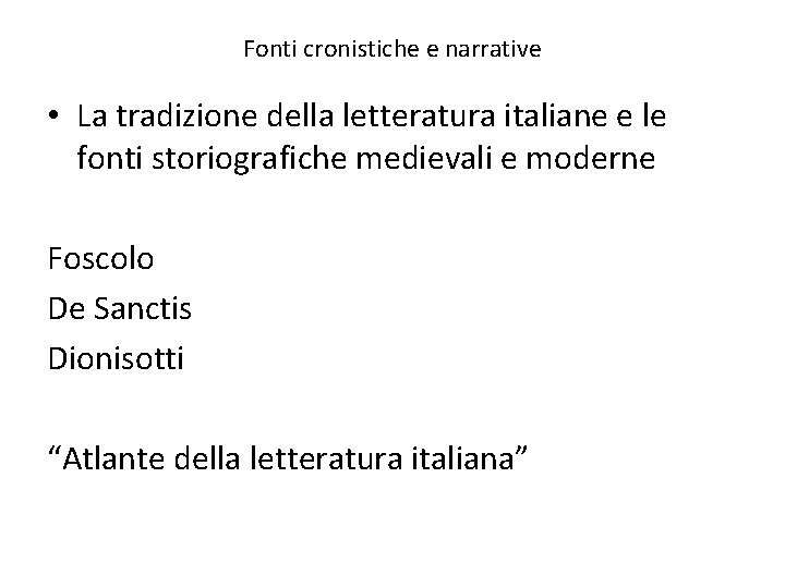 Fonti cronistiche e narrative • La tradizione della letteratura italiane e le fonti storiografiche
