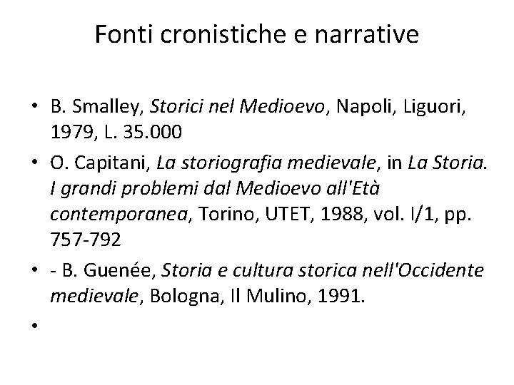Fonti cronistiche e narrative • B. Smalley, Storici nel Medioevo, Napoli, Liguori, 1979, L.