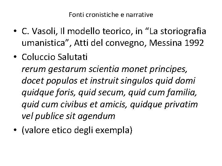 Fonti cronistiche e narrative • C. Vasoli, Il modello teorico, in “La storiografia umanistica”,