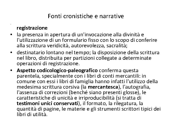 Fonti cronistiche e narrative • registrazione • la presenza in apertura di un'invocazione alla