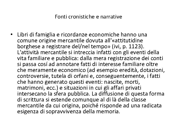 Fonti cronistiche e narrative • Libri di famiglia e ricordanze economiche hanno una comune