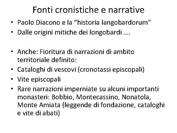 Fonti cronistiche e narrative • Paolo Diacono e la “historia langobardorum” • Dalle origini