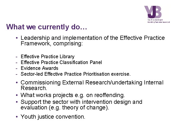 What we currently do… • Leadership and implementation of the Effective Practice Framework, comprising: