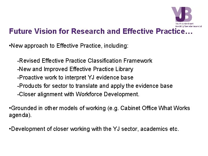 Future Vision for Research and Effective Practice… • New approach to Effective Practice, including: