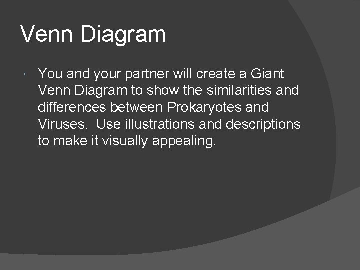 Venn Diagram You and your partner will create a Giant Venn Diagram to show