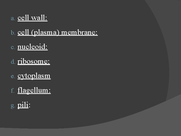 a. cell wall: b. cell c. (plasma) membrane: nucleoid: d. ribosome: e. cytoplasm f.