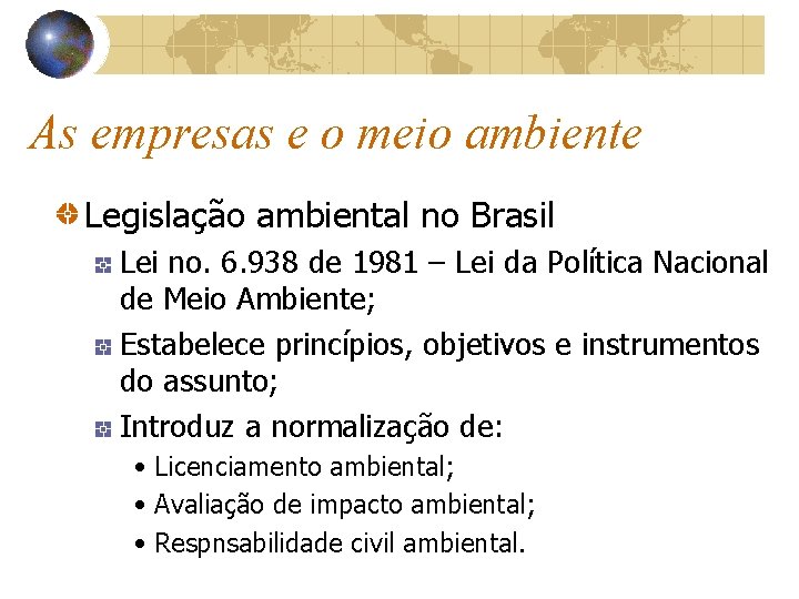 As empresas e o meio ambiente Legislação ambiental no Brasil Lei no. 6. 938