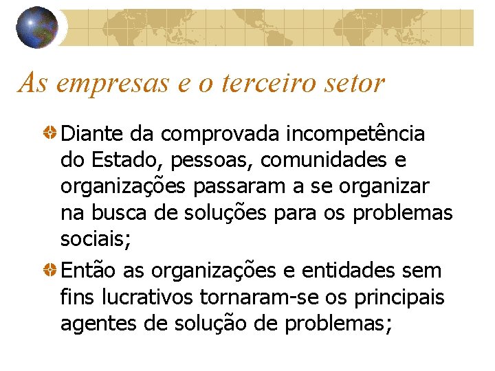 As empresas e o terceiro setor Diante da comprovada incompetência do Estado, pessoas, comunidades