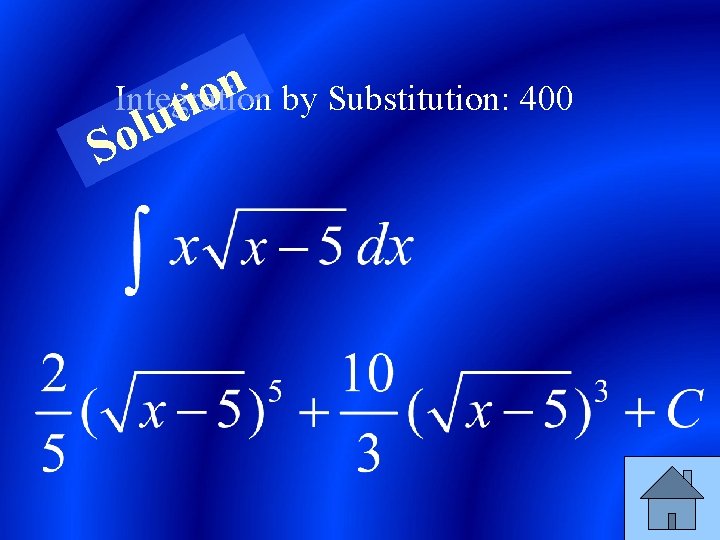 n Integration by Substitution: 400 o ti u l So 