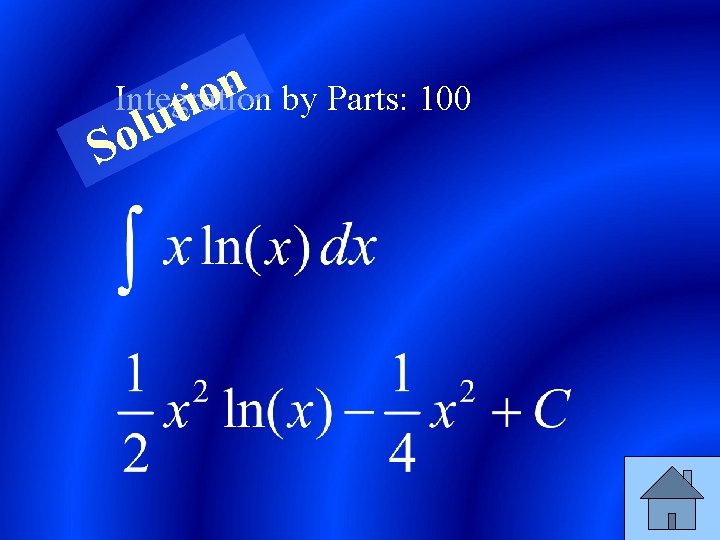 n Integration by Parts: 100 o ti u l So 