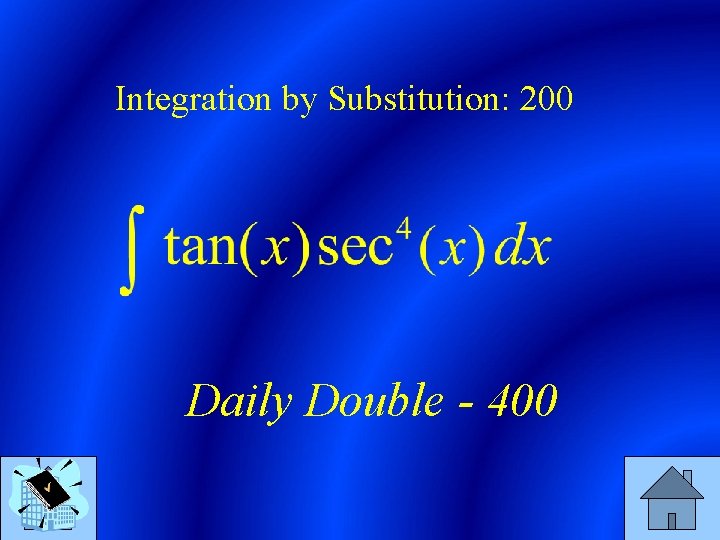 Integration by Substitution: 200 Daily Double - 400 