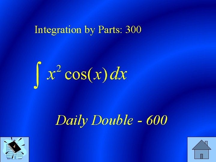 Integration by Parts: 300 Daily Double - 600 