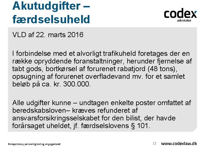 Akutudgifter – færdselsuheld VLD af 22. marts 2016 I forbindelse med et alvorligt trafikuheld