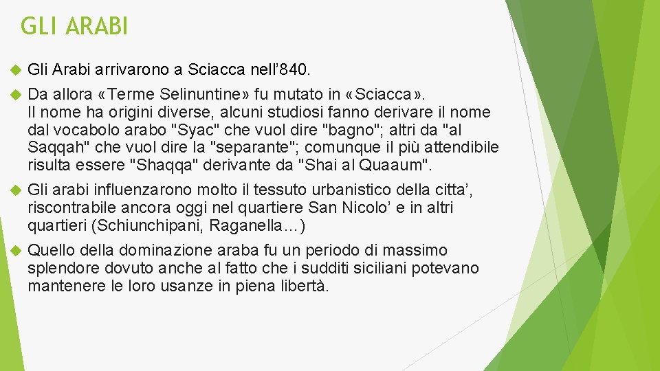 GLI ARABI Gli Arabi arrivarono a Sciacca nell’ 840. Da allora «Terme Selinuntine» fu