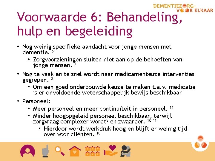 Voorwaarde 6: Behandeling, hulp en begeleiding • Nog weinig specifieke aandacht voor jonge mensen