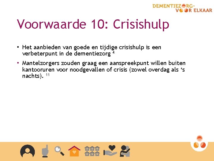 Voorwaarde 10: Crisishulp • Het aanbieden van goede en tijdige crisishulp is een verbeterpunt