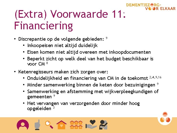 (Extra) Voorwaarde 11: Financiering • Discrepantie op de volgende gebieden: 9 • Inkoopeisen niet