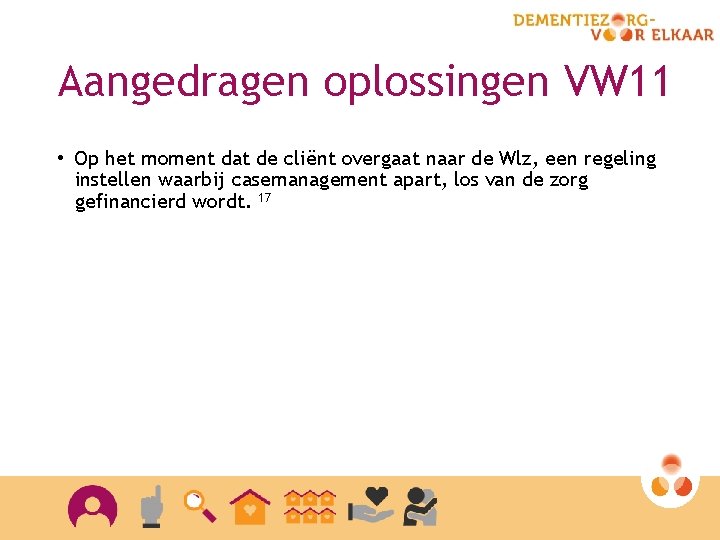 Aangedragen oplossingen VW 11 • Op het moment dat de cliënt overgaat naar de