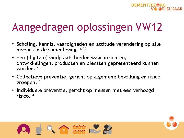 Aangedragen oplossingen VW 12 • Scholing, kennis, vaardigheden en attitude verandering op alle niveaus