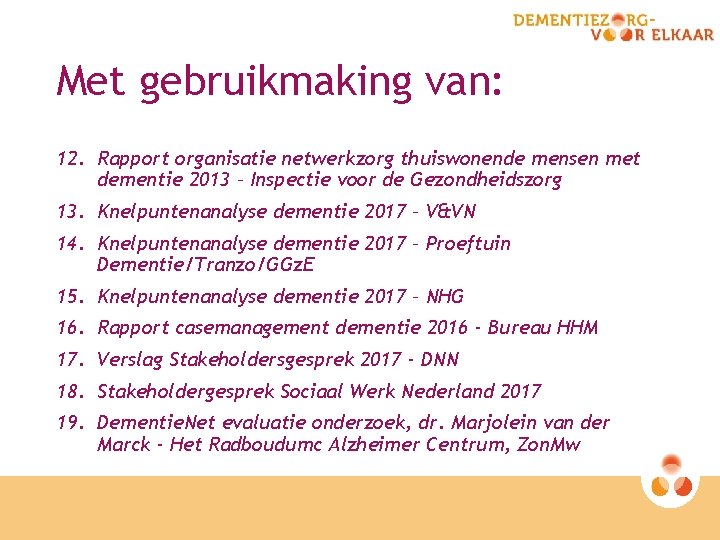 Met gebruikmaking van: 12. Rapport organisatie netwerkzorg thuiswonende mensen met dementie 2013 – Inspectie