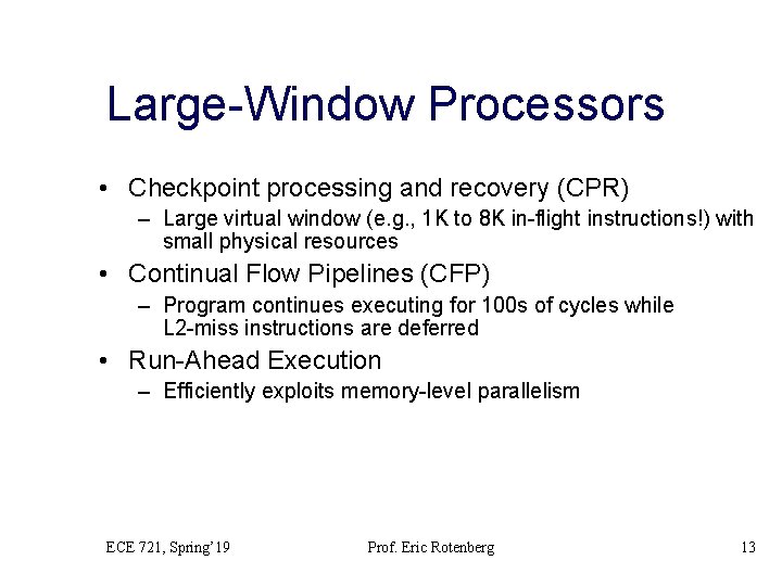 Large-Window Processors • Checkpoint processing and recovery (CPR) – Large virtual window (e. g.