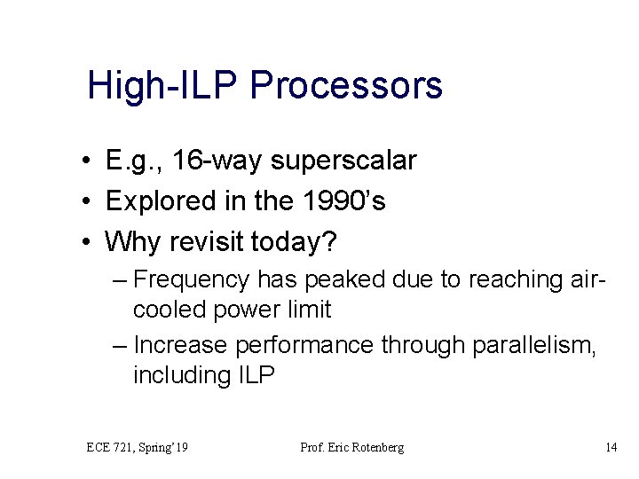 High-ILP Processors • E. g. , 16 -way superscalar • Explored in the 1990’s